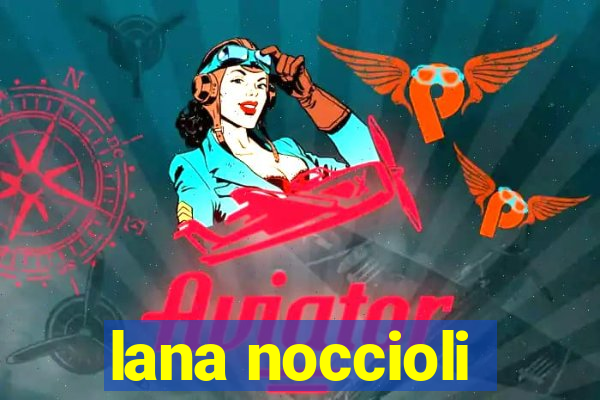 lana noccioli